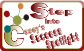 step into caseys success spotlight step into caseys success spotlight <center>Success Spotlight</center>
